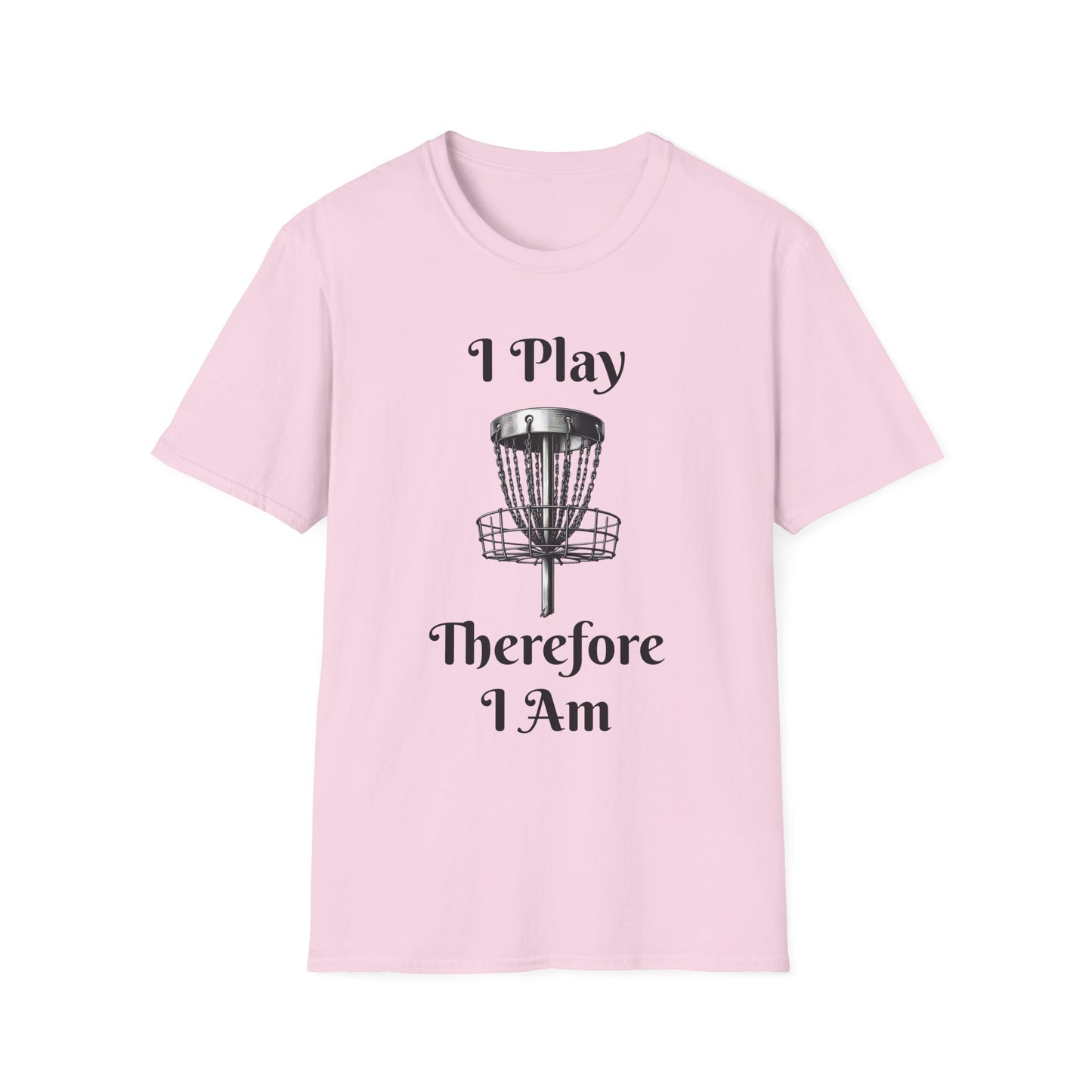 I Play Therefore I Am Disc Golf Unisex Softstyle T-Shirt Disc Golf Gift Shirt Motto
