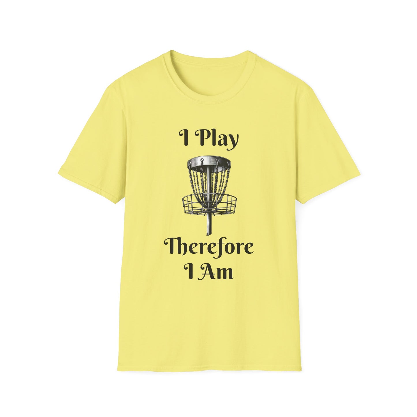 I Play Therefore I Am Disc Golf Unisex Softstyle T-Shirt Disc Golf Gift Shirt Motto