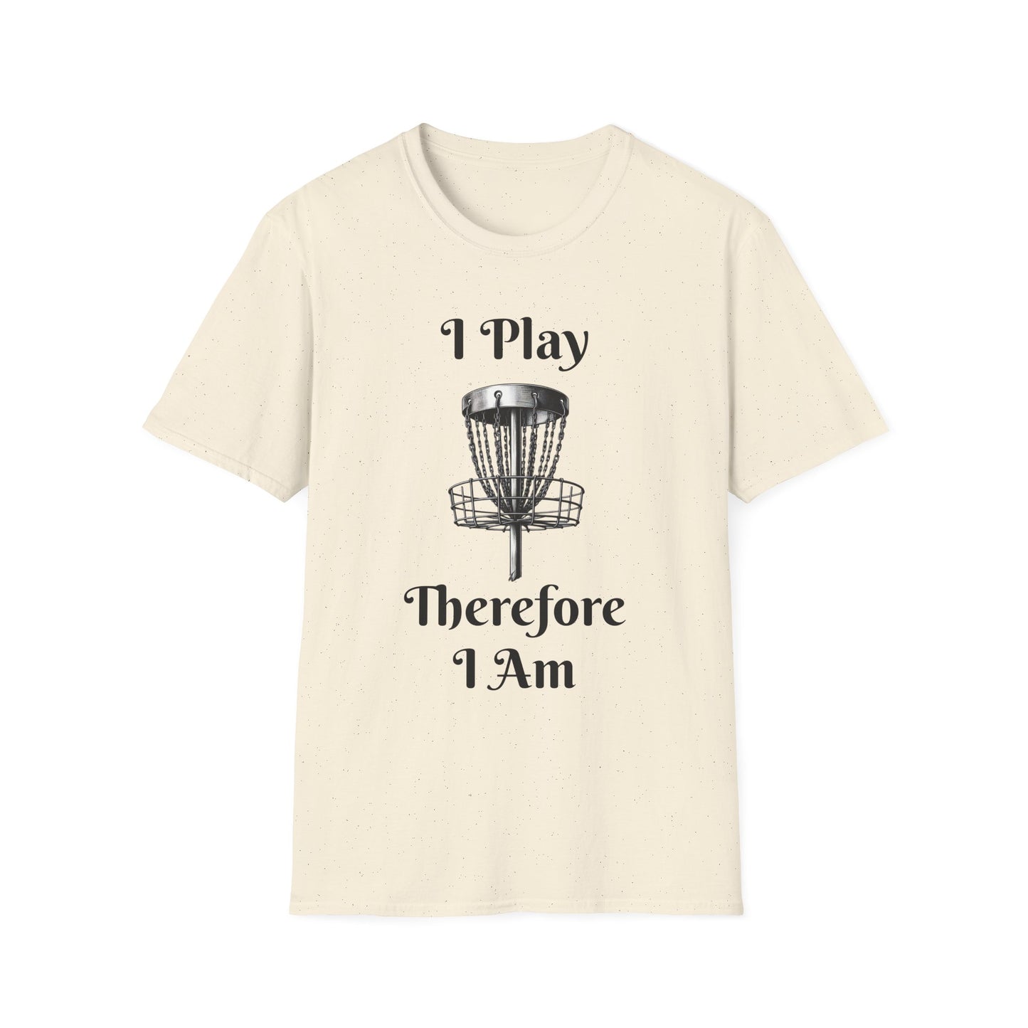 I Play Therefore I Am Disc Golf Unisex Softstyle T-Shirt Disc Golf Gift Shirt Motto