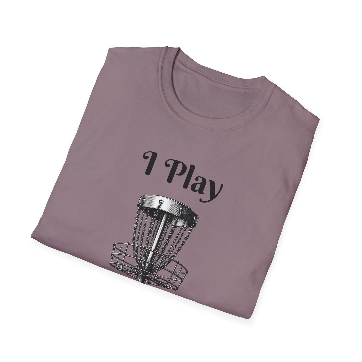 I Play Therefore I Am Disc Golf Unisex Softstyle T-Shirt Disc Golf Gift Shirt Motto