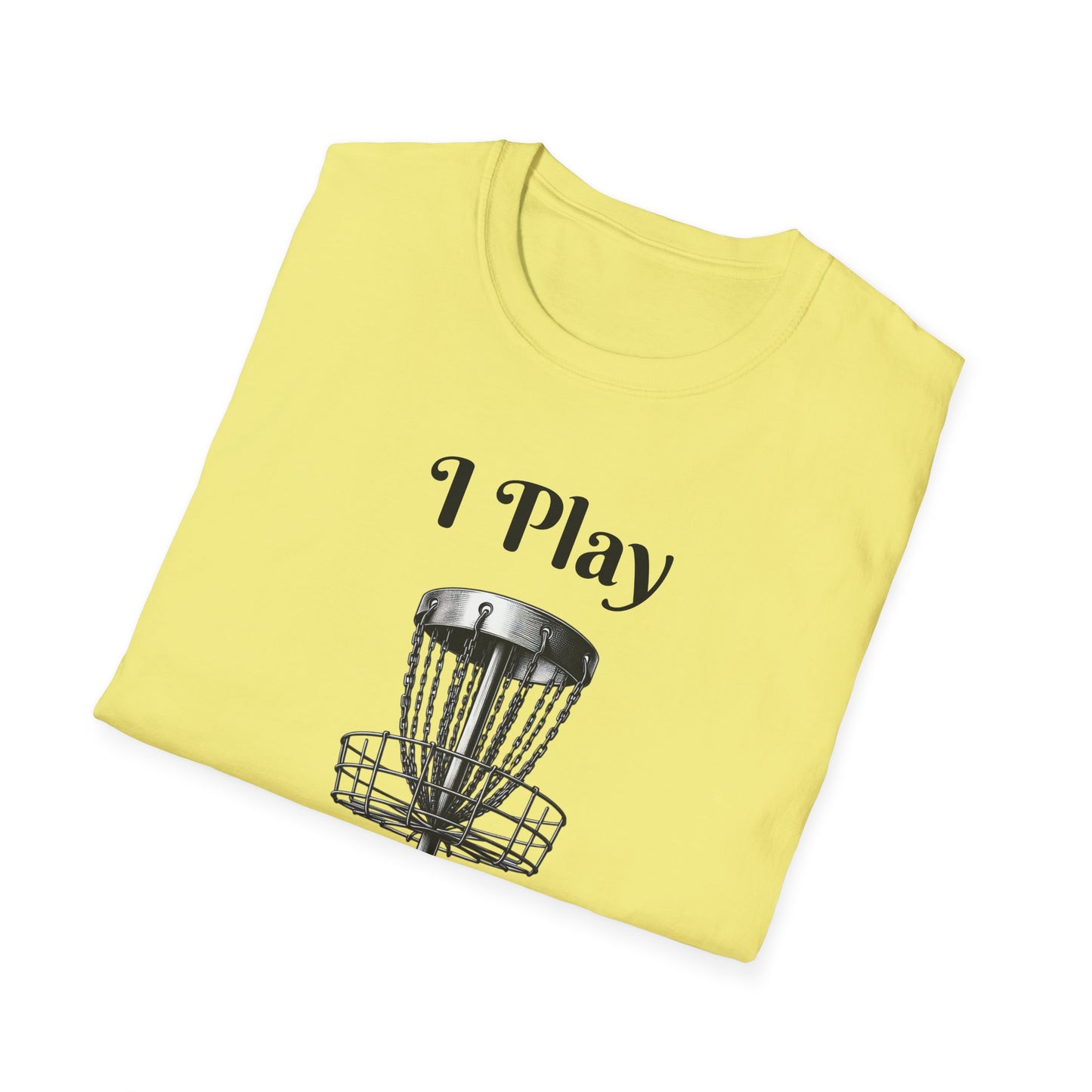 I Play Therefore I Am Disc Golf Unisex Softstyle T-Shirt Disc Golf Gift Shirt Motto