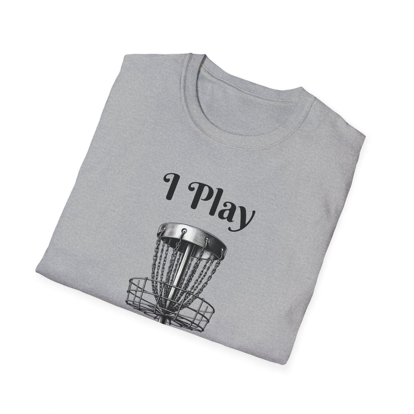 I Play Therefore I Am Disc Golf Unisex Softstyle T-Shirt Disc Golf Gift Shirt Motto